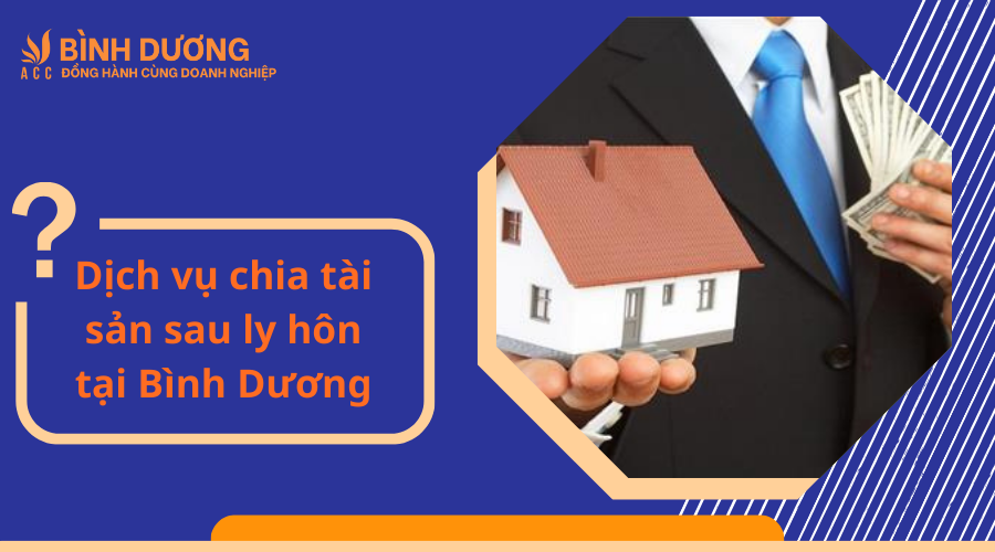 Dịch vụ chia tài sản sau ly hôn tại Bình Dương