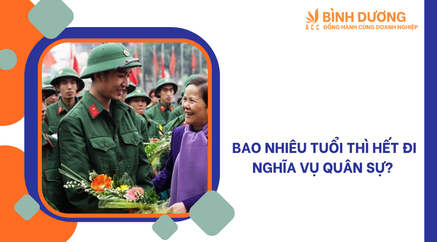 Bao nhiêu tuổi thì hết đi nghĩa vụ quân sự?