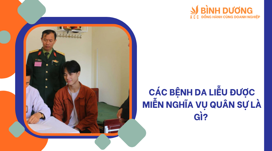 Các bệnh da liễu được miễn nghĩa vụ quân sự là gì?