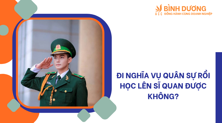 Đi nghĩa vụ quân sự rồi học lên sĩ quan được không?