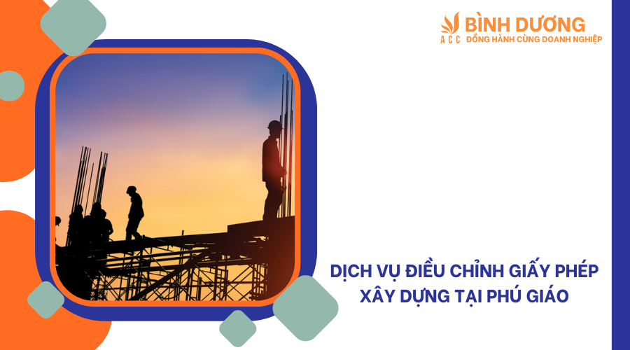 Dịch vụ điều chỉnh giấy phép xây dựng tại Phú Giáo