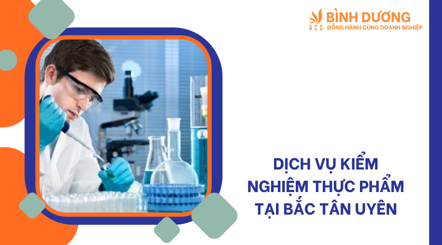 Dịch vụ kiểm nghiệm thực phẩm tại Bắc Tân Uyên