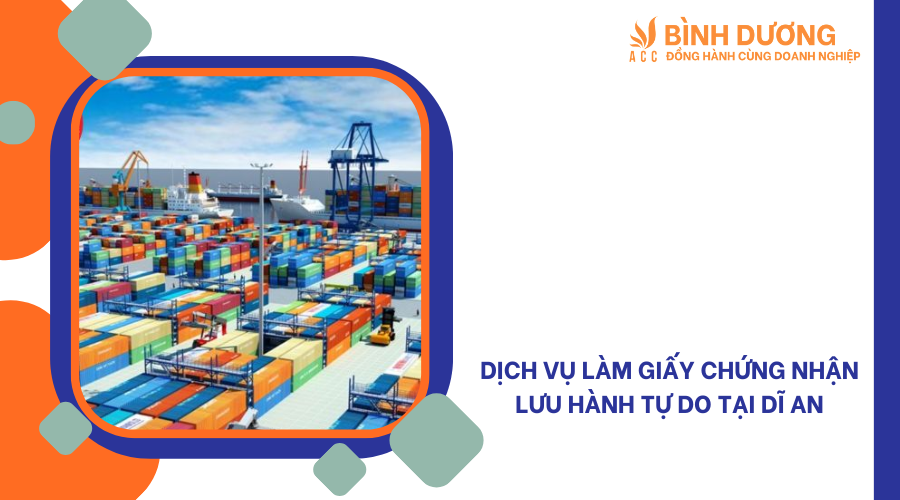 Dịch vụ làm giấy chứng nhận lưu hành tự do tại Dĩ An