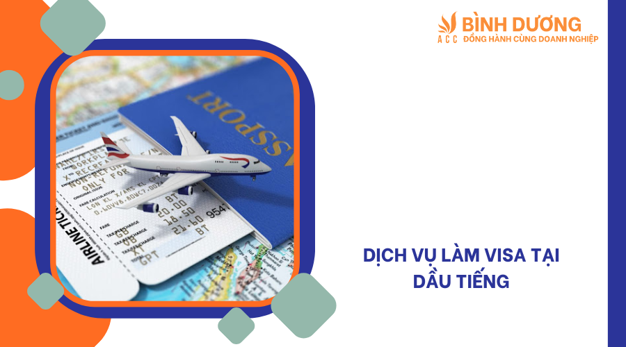 Dịch vụ làm visa tại Dầu Tiếng