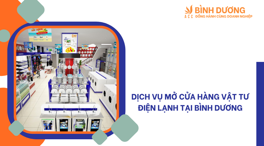 Dịch vụ mở cửa hàng vật tư điện lạnh tại Bình Dương