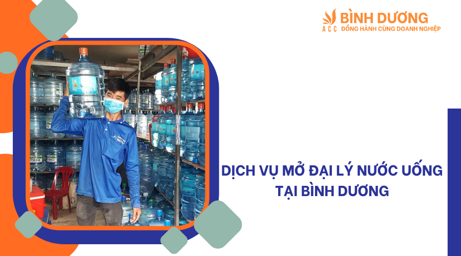 Dịch vụ mở đại lý nước uống tại Bình Dương