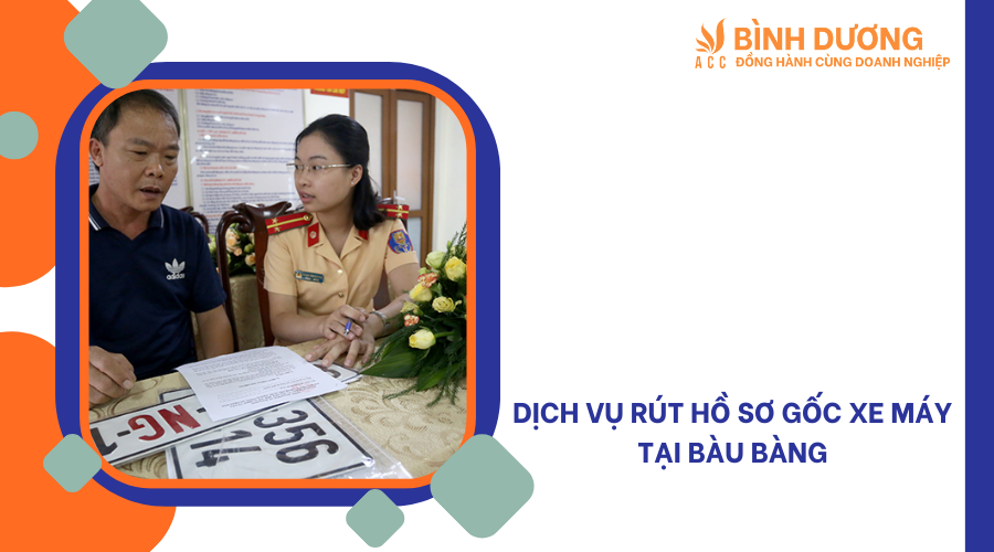 Dịch vụ rút hồ sơ gốc xe máy tại Bàu Bàng