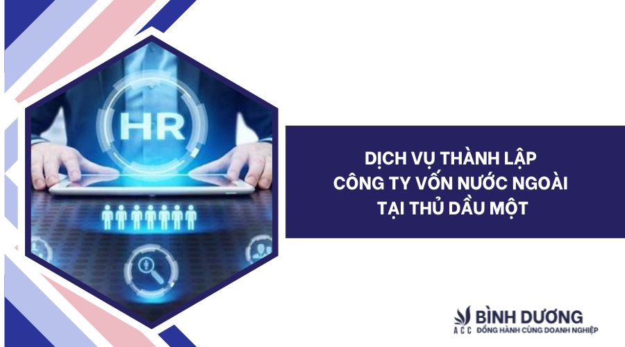 Dịch vụ thành lập công ty vốn nước ngoài tại Thủ Dầu Một