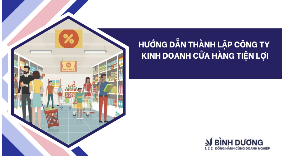 Hướng dẫn thành lập công ty kinh doanh cửa hàng tiện lợi