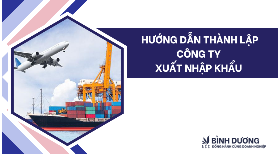 Hướng dẫn thành lập công ty xuất nhập khẩu