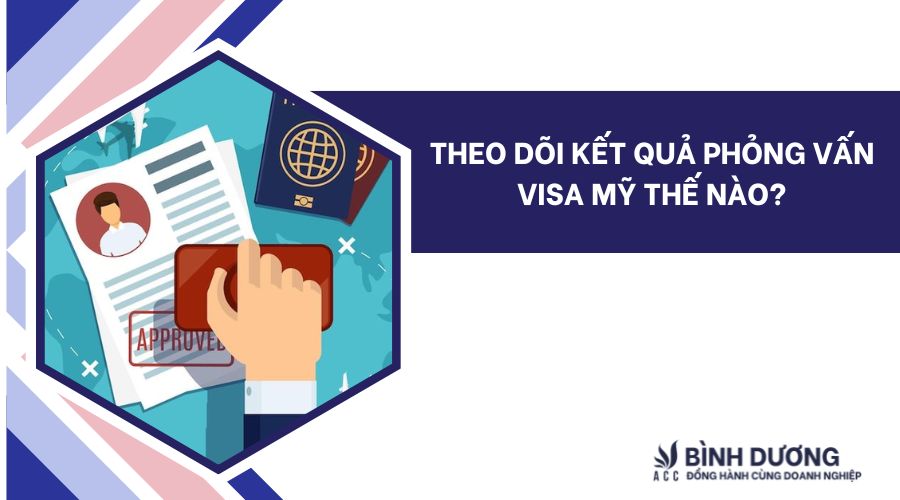 Phỏng vấn visa mỹ khi nào có kết quả?