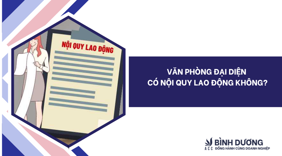 Văn phòng đại diện có nội quy lao động không?