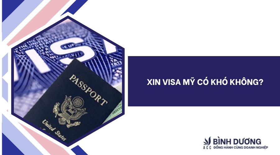 Xin visa Mỹ có khó không?