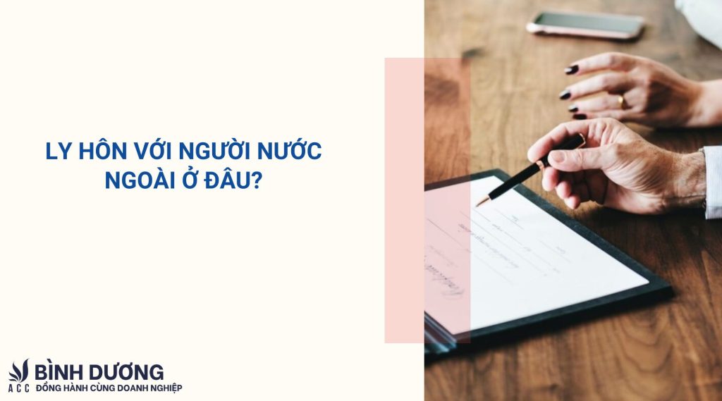 Ly hôn với người nước ngoài ở đâu?