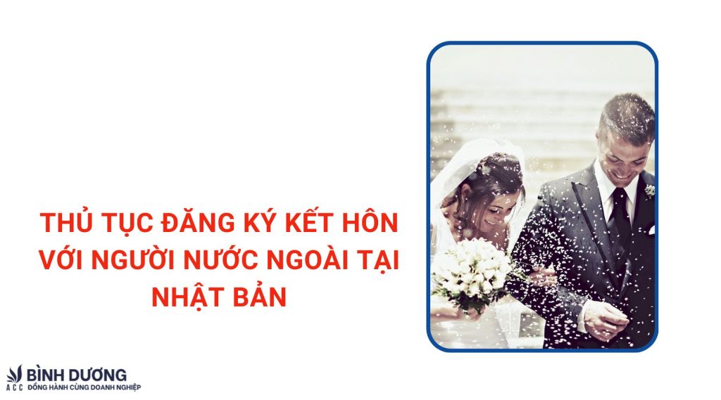 Thủ tục đăng ký kết hôn với người nước ngoài tại Nhật Bản