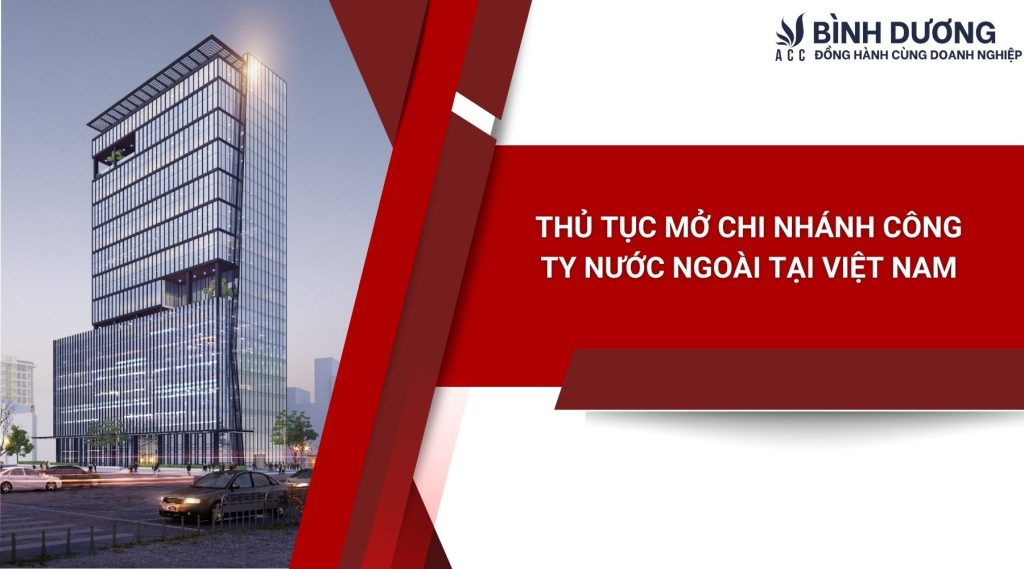 Thủ tục mở chi nhánh công ty nước ngoài tại Việt Nam