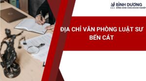 Địa chỉ văn phòng luật sư Bến Cát uy tín