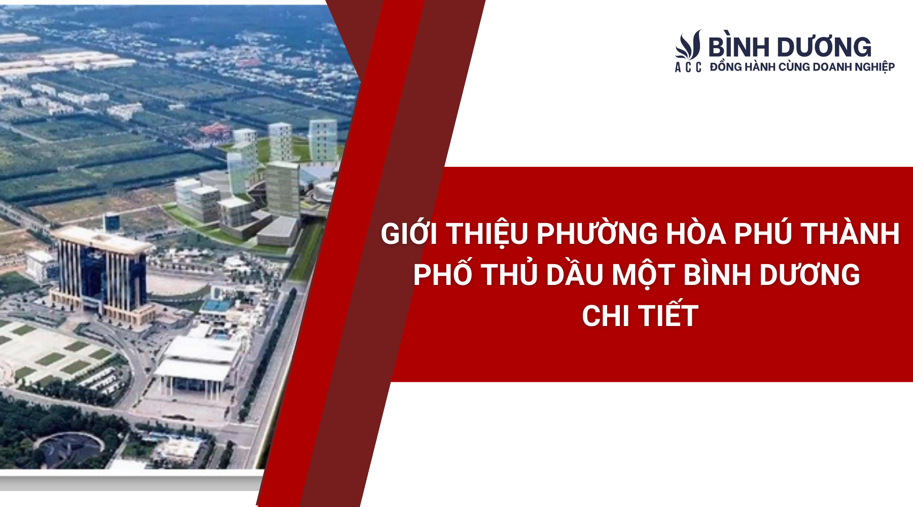 Giới thiệu phường Hòa Phú Thành Phố Thủ Dầu Một Bình Dương chi tiết