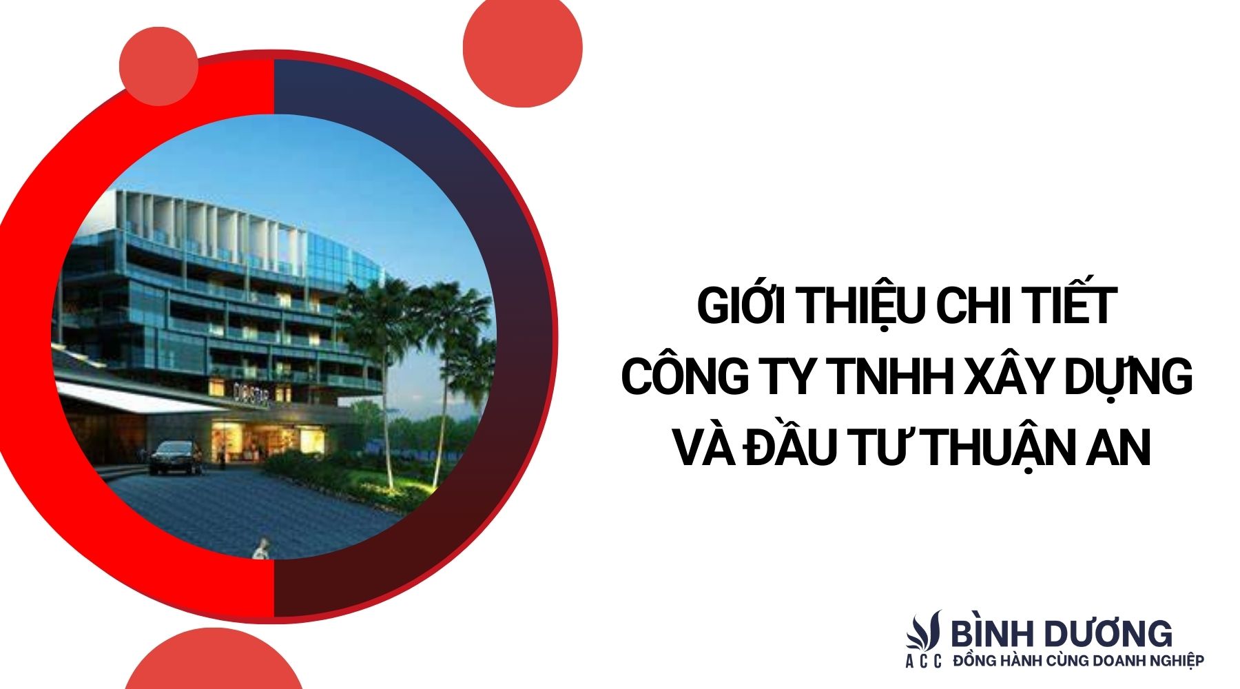Giới thiệu chi tiết Công ty TNHH Xây dựng và Đầu tư Thuận An