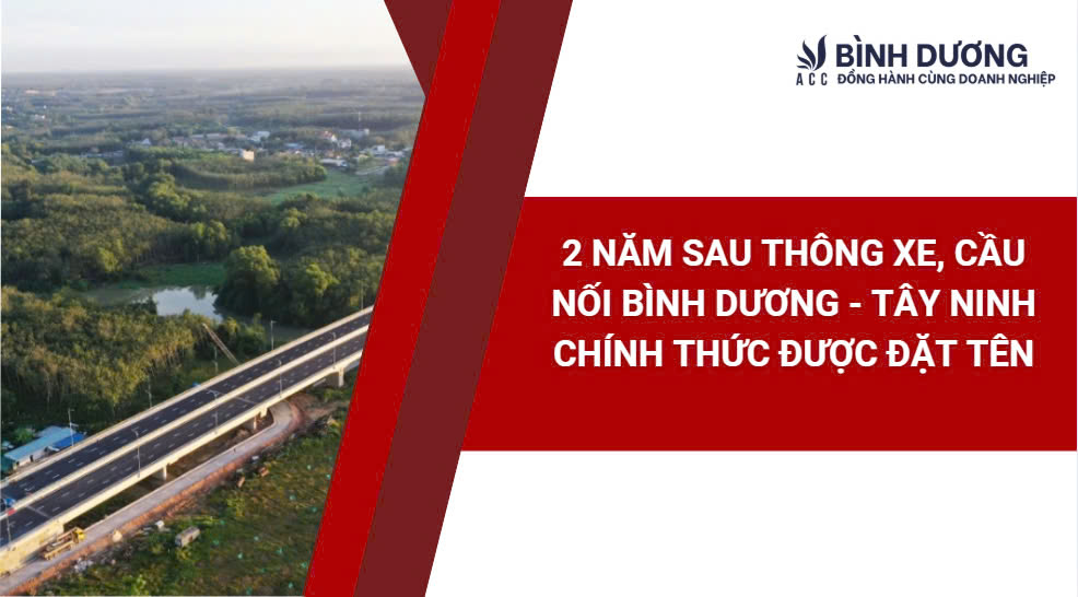2 Năm Sau Thông Xe, Cầu Nối Bình Dương - Tây Ninh Chính Thức Được Đặt Tên