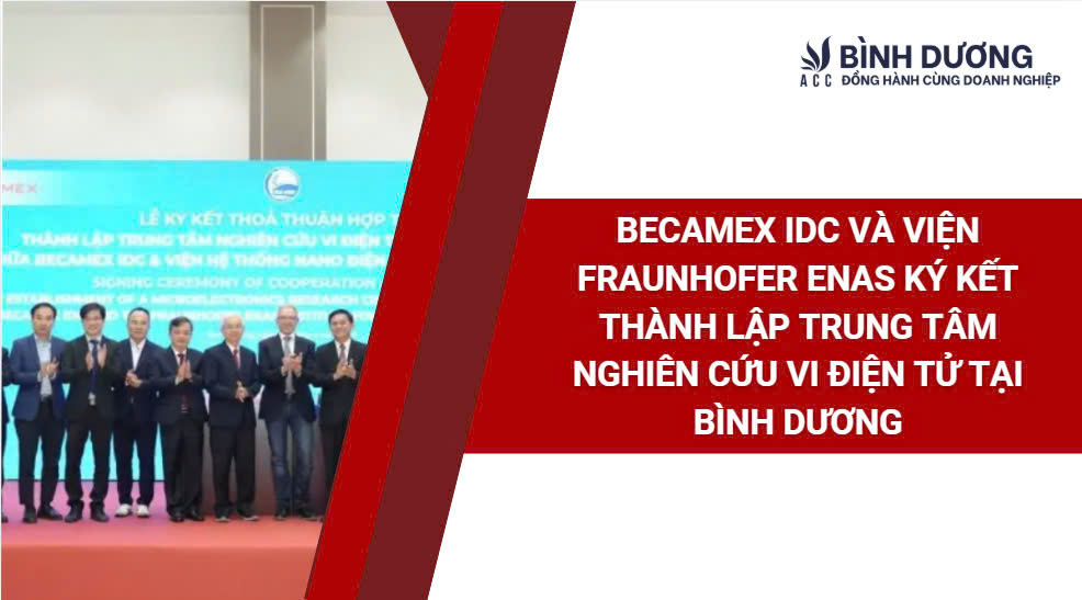 Becamex IDC và Viện Fraunhofer ENAS Ký Kết Thành Lập Trung Tâm Nghiên Cứu Vi Điện Tử Tại Bình Dương