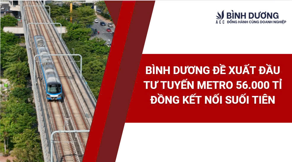 Bình Dương đề xuất đầu tư tuyến metro 56.000 tỉ đồng kết nối Suối Tiên