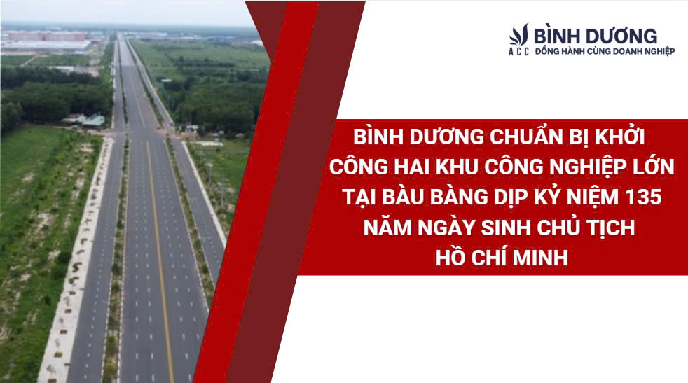 Bình Dương chuẩn bị khởi công hai khu công nghiệp lớn tại Bàu Bàng dịp kỷ niệm 135 năm ngày sinh Chủ tịch Hồ Chí Minh
