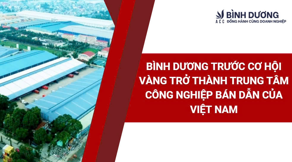 Bình Dương trước cơ hội vàng trở thành trung tâm công nghiệp bán dẫn của Việt Nam
