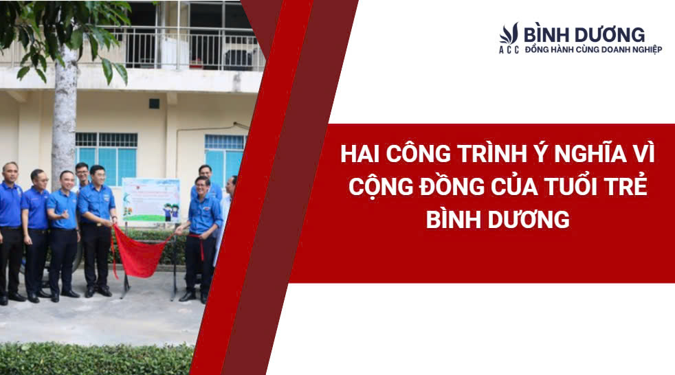 Hai Công Trình Ý Nghĩa Vì Cộng Đồng Của Tuổi Trẻ Bình Dương