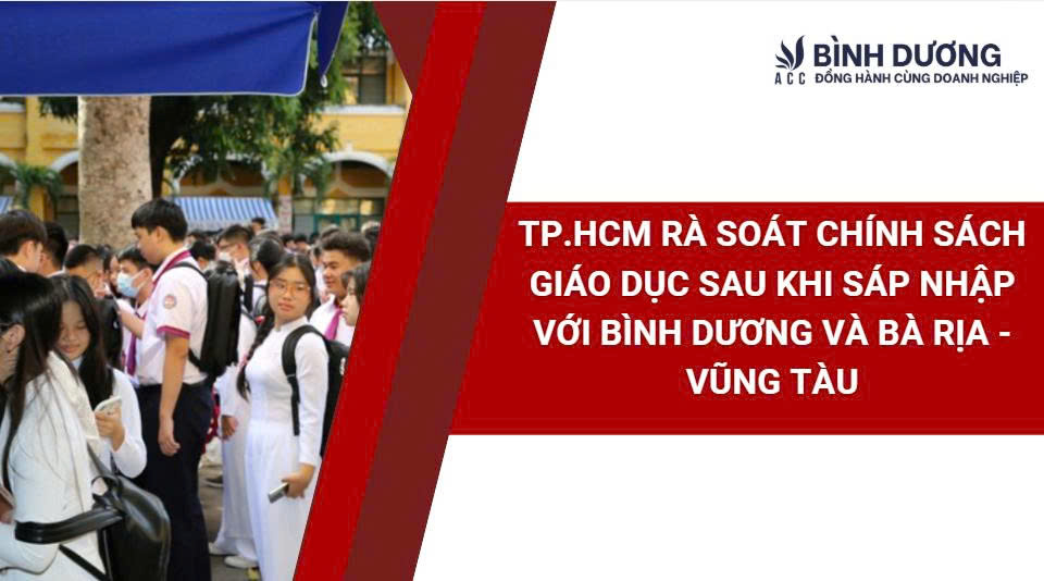 TP.HCM rà soát chính sách giáo dục sau khi sáp nhập với Bình Dương và Bà Rịa - Vũng Tàu