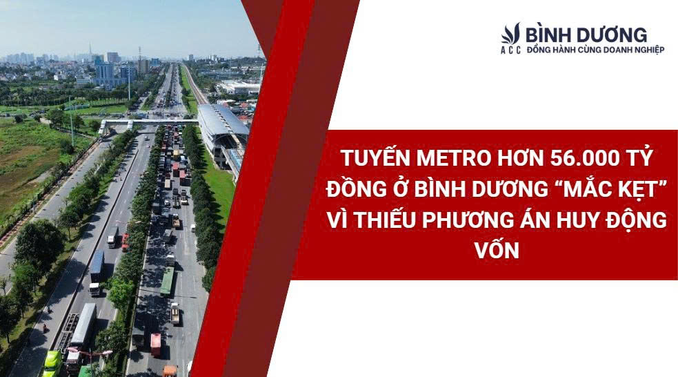 Tuyến metro hơn 56.000 tỷ đồng ở Bình Dương “mắc kẹt” vì thiếu phương án huy động vốn