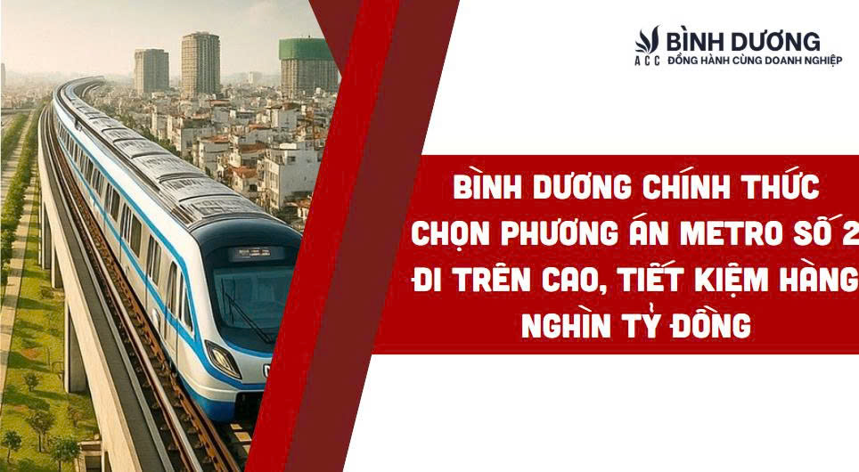 Bình Dương chính thức chọn phương án metro số 2 đi trên cao, tiết kiệm hàng nghìn tỷ đồng