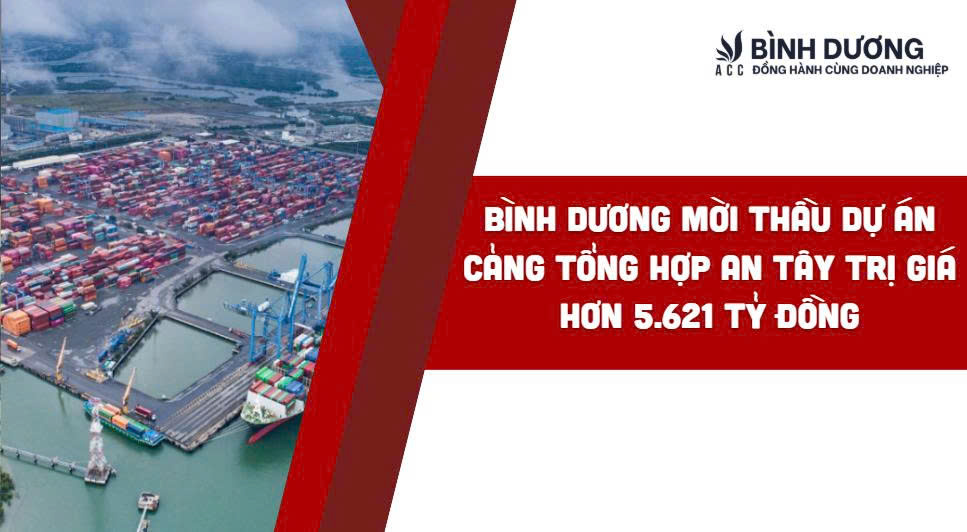 Bình Dương mời thầu dự án Cảng tổng hợp An Tây trị giá hơn 5.621 tỷ đồng
